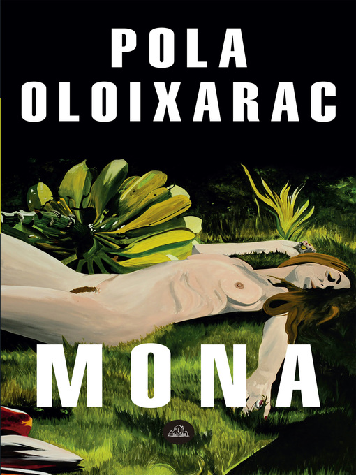 Title details for Mona by Pola Oloixarac - Available